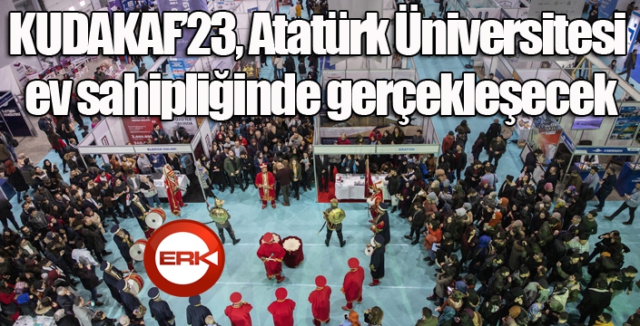 KUDAKAF’23, Atatürk Üniversitesi ev sahipliğinde gerçekleşecek