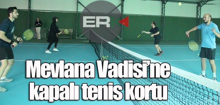  Mevlana Vadisi’ne kapalı tenis kortu