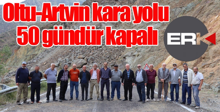 Oltu-Artvin kara yolu 50 gündür kapalı