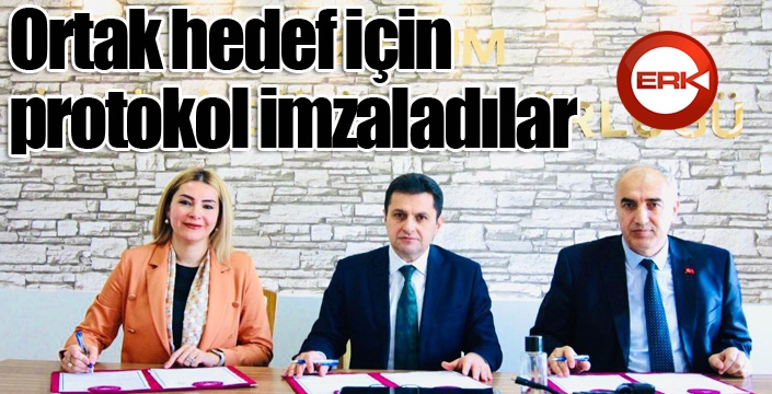 Ortak hedef için protokol imzaladılar