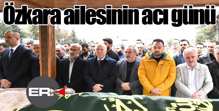 Özkara ailesinin acı günü