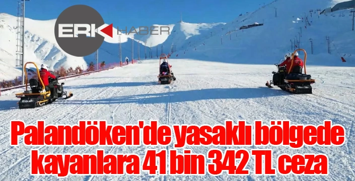 Palandöken'de yasaklı bölgede kayanlara 41 bin 342 TL ceza