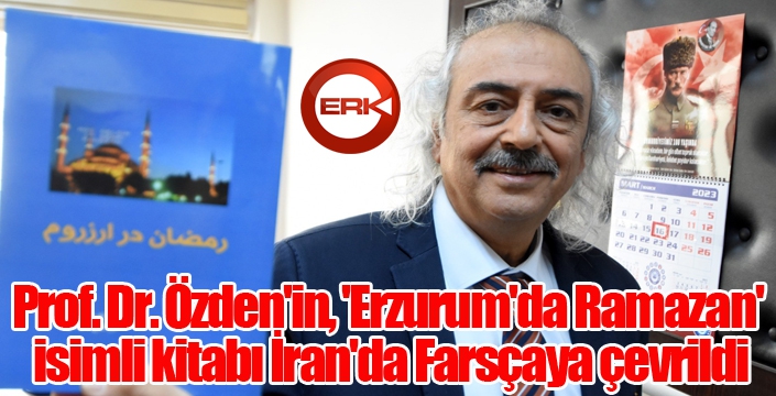 Prof. Dr. Özden'in, 'Erzurum'da Ramazan' isimli kitabı İran'da Farsçaya çevrildi