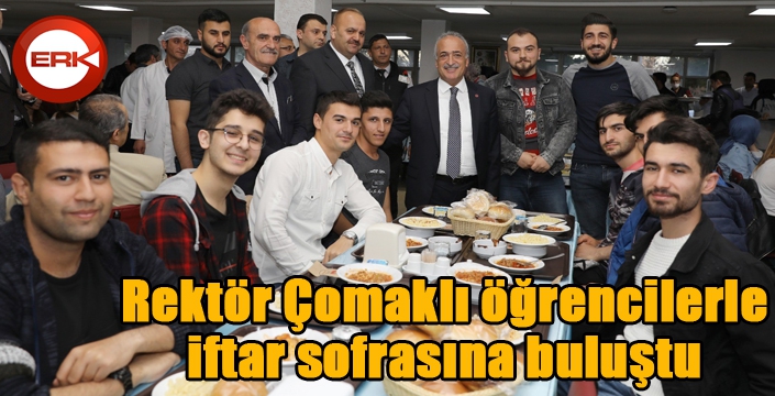 Rektör Çomaklı öğrencilerle iftar sofrasına buluştu 