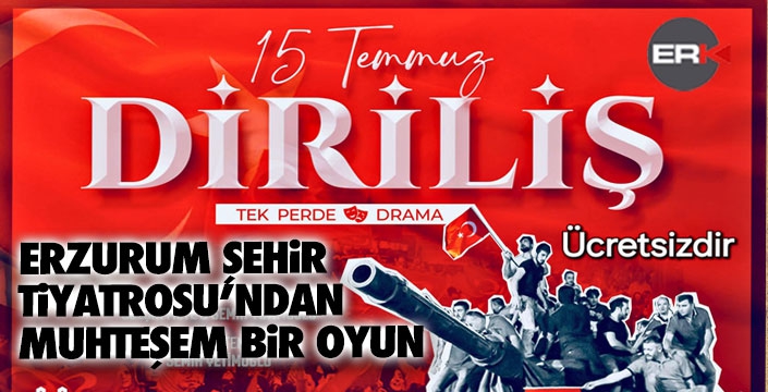 Şehir Tiyatrosu sunar: 15 Temmuz DİRİLİŞ