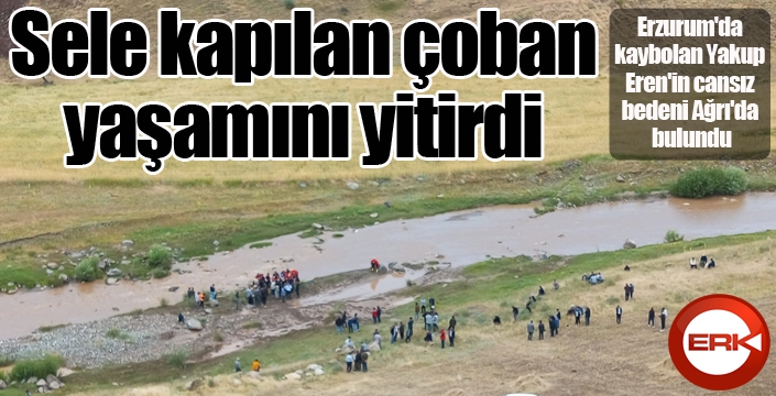 Sele kapılan çoban 30 kilometre sürüklendi