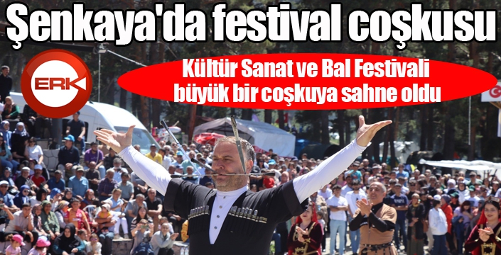 Şenkaya'da festival coşkusu