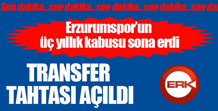 Son dakika.... Erzurumspor'un transfer tahtası açıldı...