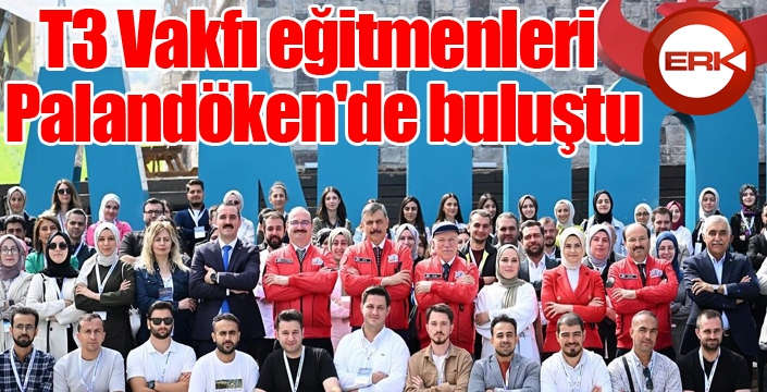 T3 Vakfı eğitmenleri Palandöken'de buluştu