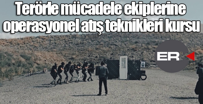 Terörle mücadele ekiplerine 'operasyonel atış teknikleri' kursu