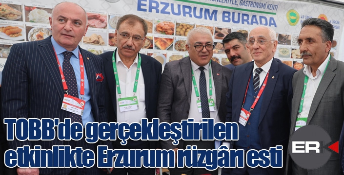 TOBB'de gerçekleştirilen etkinlikte Erzurum rüzgârı esti
