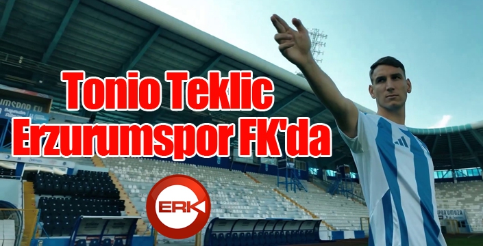 Tonio Teklic, Erzurumspor FK'da