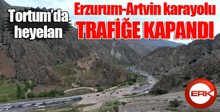 Tortum'da heyelan: Erzurum-Artvin karayolu trafiğe kapandı