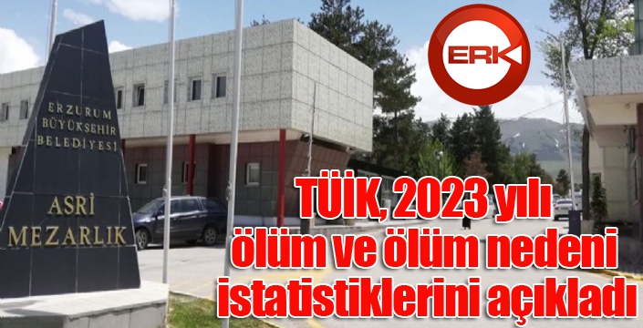 TÜİK, 2023 yılı ölüm ve ölüm nedeni istatistiklerini açıkladı