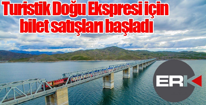 Turistik Doğu Ekspresi için bilet satışları başladı