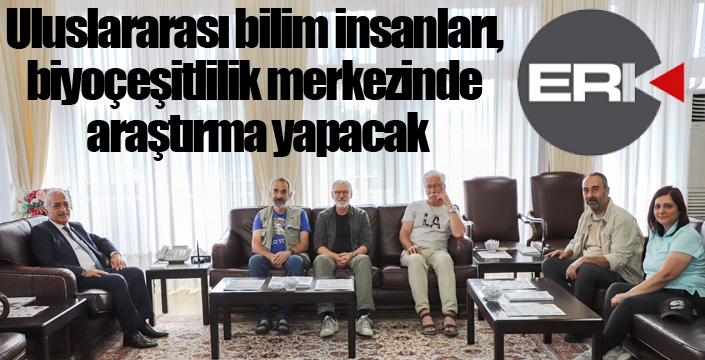 Uluslararası bilim insanları, biyoçeşitlilik merkezinde araştırma yapacak