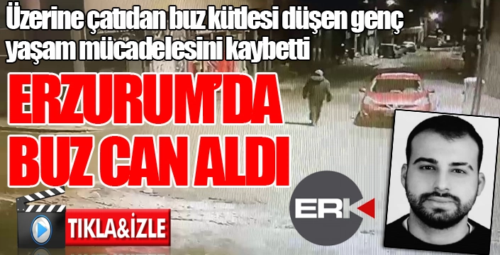 Üzerine çatıdan buz kütlesi düşen genç yaşam mücadelesini kaybetti