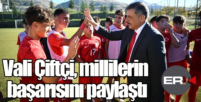 Vali Çiftçi, millilerimizin başarısını paylaştı