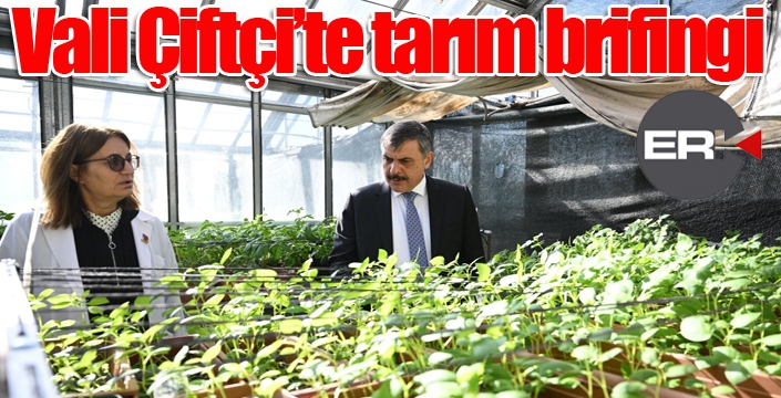 Vali Çiftçi’ye Tarımsal Araştırma Enstitüsü brifingi