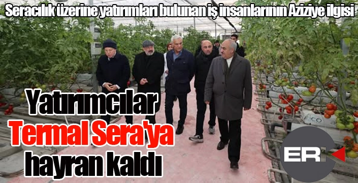 Yatırımcılar ''Termal Sera'ya hayran kaldı