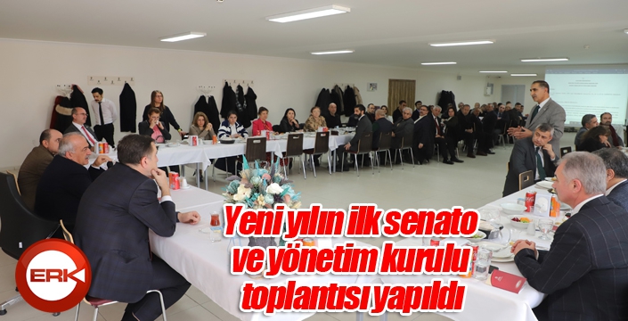 Yeni yılın ilk senato ve yönetim kurulu toplantısı yapıldı