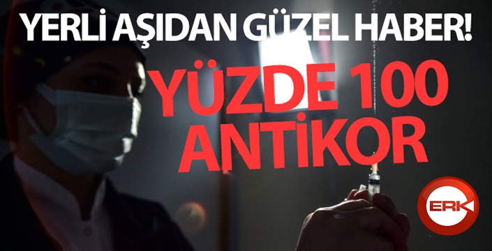 Yerli aşıdan güzel haber! Yüzde 100 antikor oluşturdu