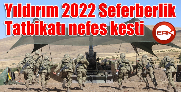 Yıldırım 2022 Seferberlik Tatbikatı nefes kesti