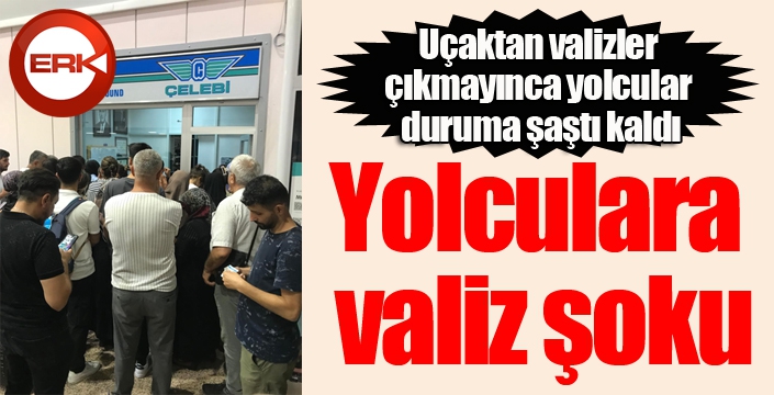 Yolculara valiz şoku