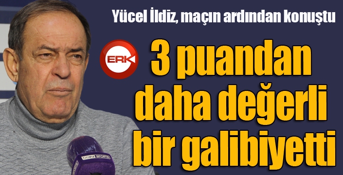 Yücel İldiz: “3 puandan daha değerli bir galibiyetti”